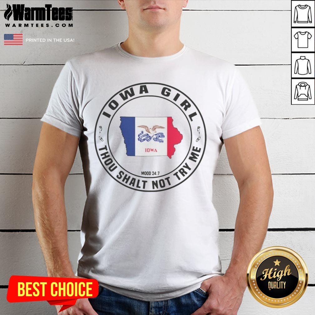 Pretty Iowa Girl Thou Shalt Not Try Me Mood 24 7 Iowa State Outline Shirt on Classic Shirt Pretty Iowa Girl Thou Shalt Not Try Me Mood 24 7 Iowa State Outline Shirt shown as a classic shirt preview