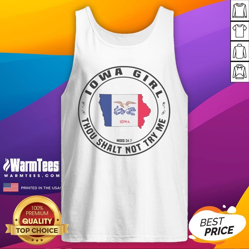 Pretty Iowa Girl Thou Shalt Not Try Me Mood 24 7 Iowa State Outline Shirt on Tank Top Pretty Iowa Girl Thou Shalt Not Try Me Mood 24 7 Iowa State Outline Shirt shown as a tank top preview