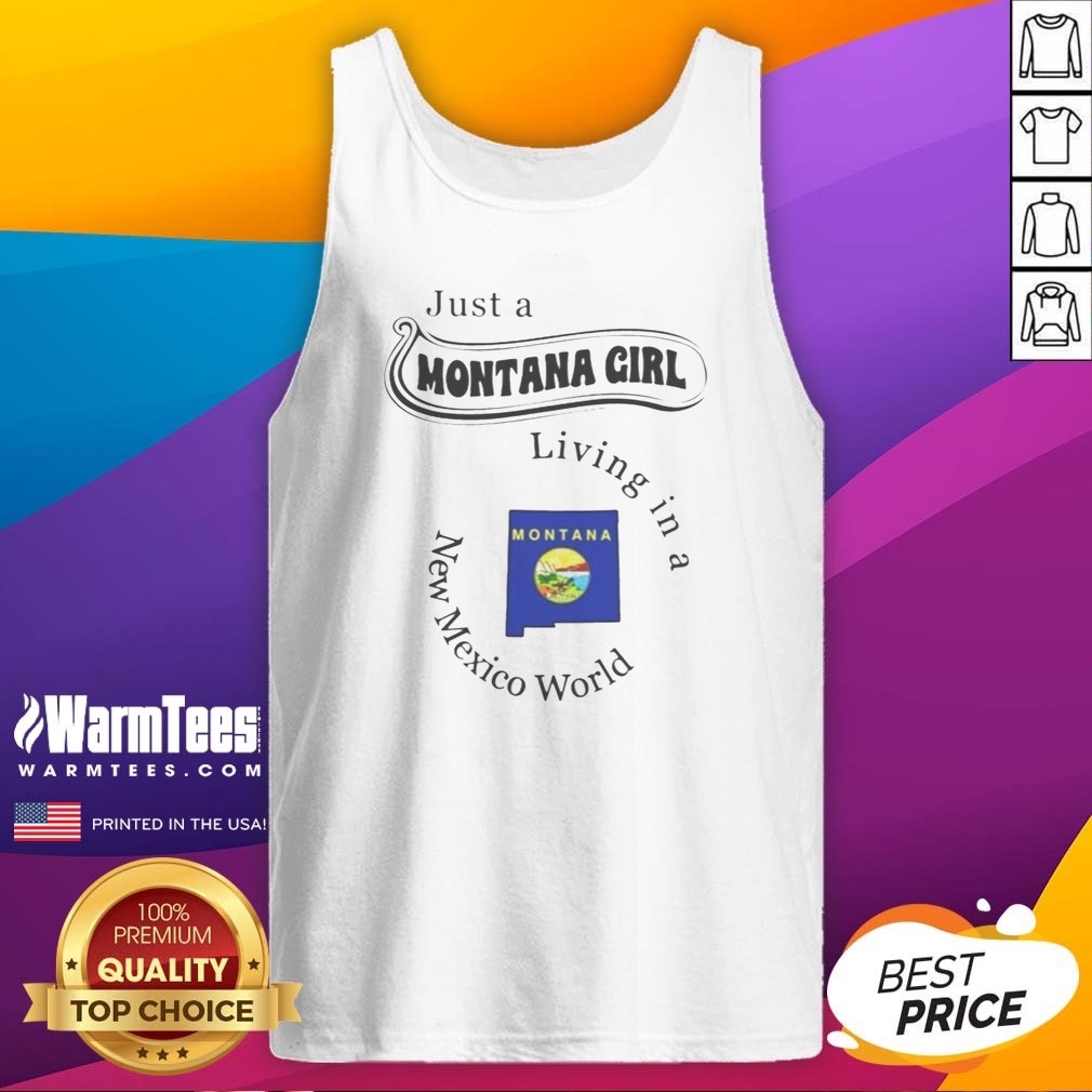 Pretty Just A Montana Girl Living In A New Mexico World State Map Shirt on Tank Top Pretty Just A Montana Girl Living In A New Mexico World State Map Shirt shown as a tank top preview