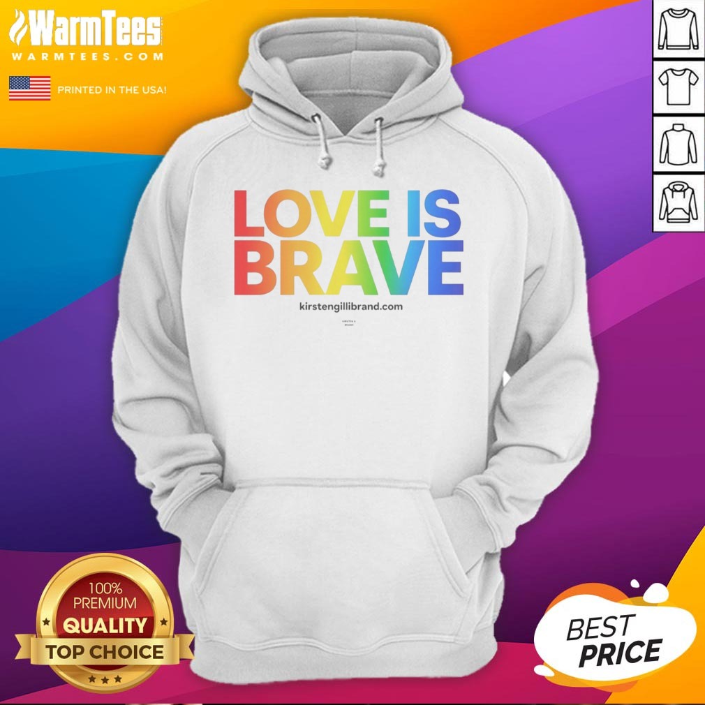 Pretty Kirsten Gillibrand Love Is Brave Kirsten G Brand Shirt on Hoodie Pretty Kirsten Gillibrand Love Is Brave Kirsten G Brand Shirt shown as a hoodie preview