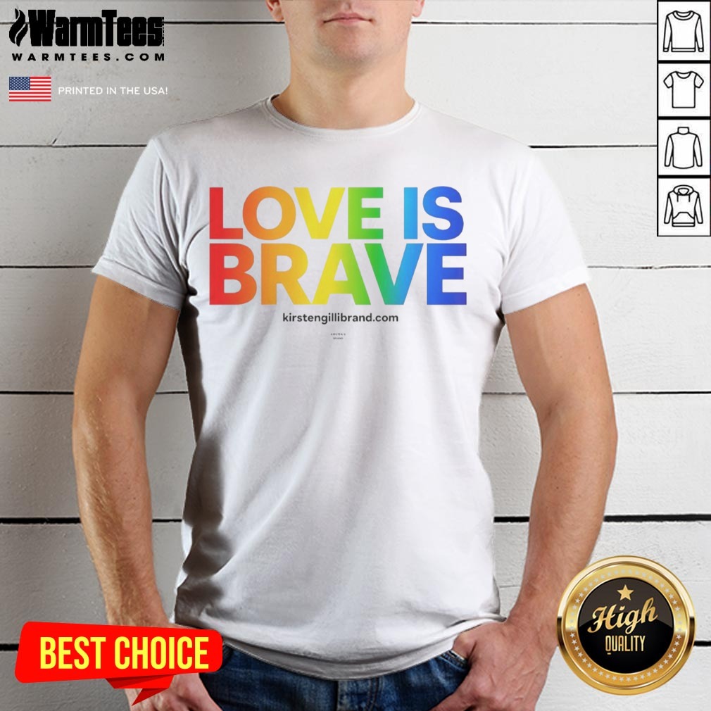 Pretty Kirsten Gillibrand Love Is Brave Kirsten G Brand Shirt on Classic Shirt Pretty Kirsten Gillibrand Love Is Brave Kirsten G Brand Shirt shown as a classic shirt preview
