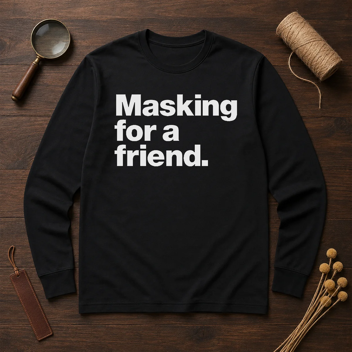 Pretty Masking For A Friend Long Sleeve Shirt