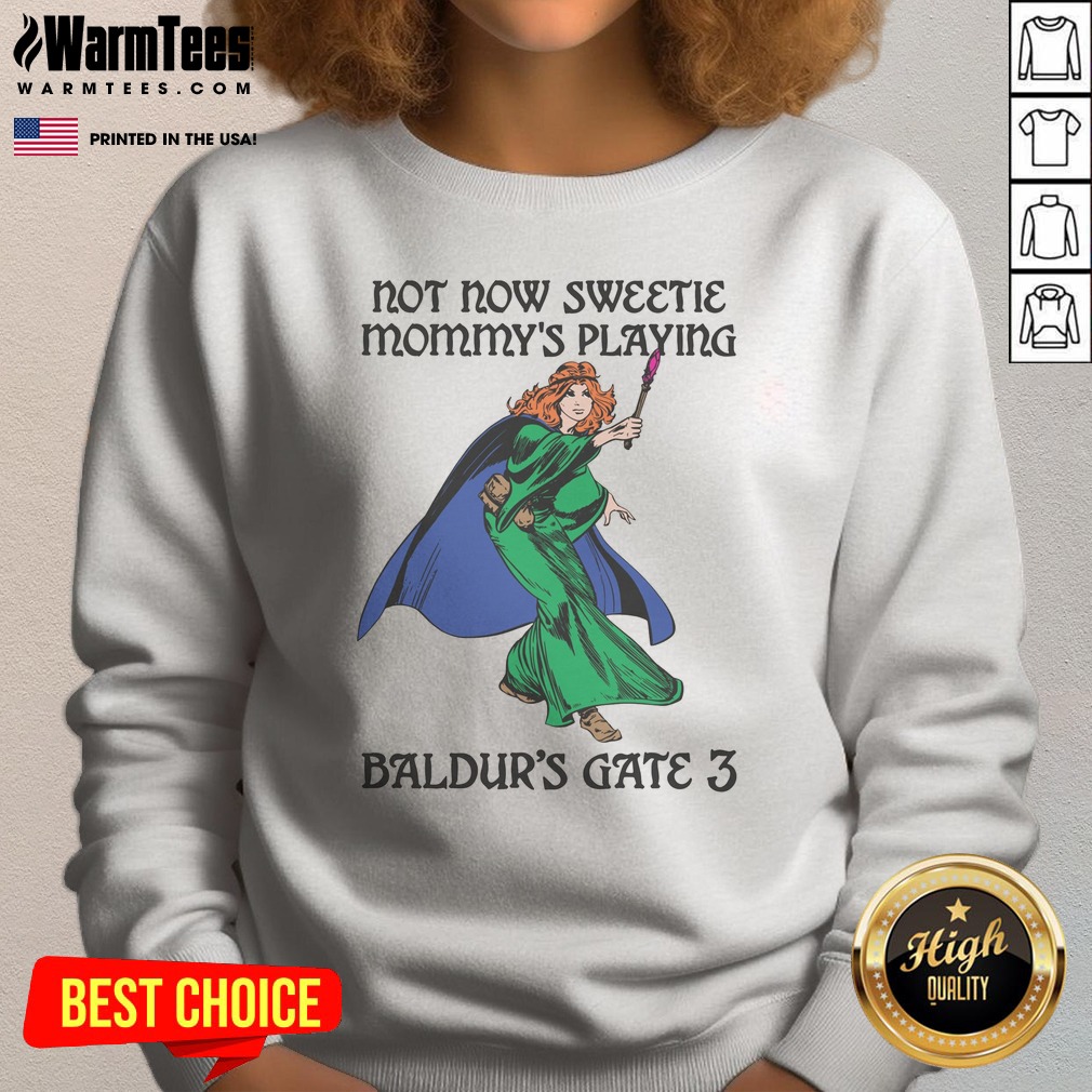 Pretty Not Now Sweetie Mommys Playing Game 3 Sweatshirt