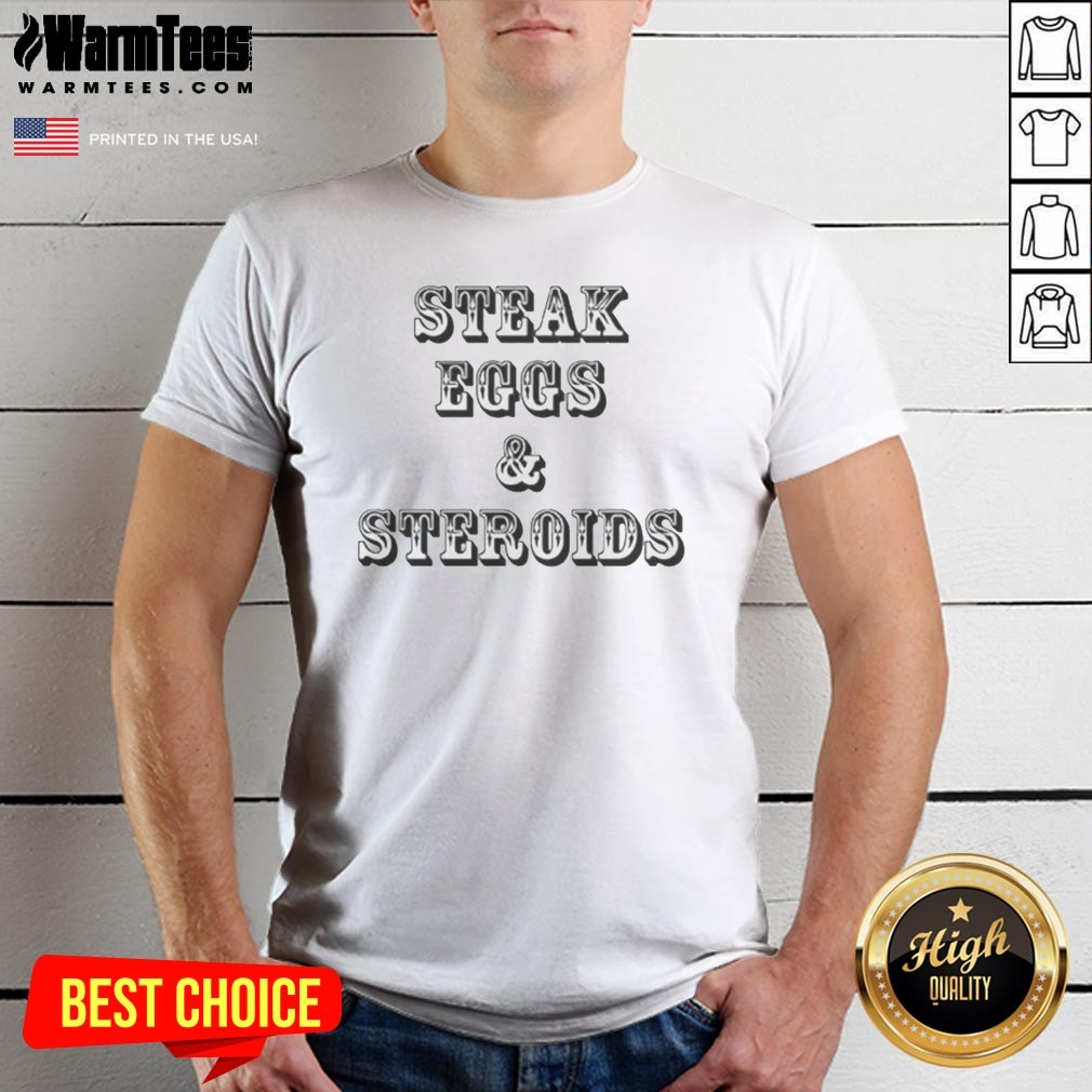 Pretty Steak Eggs And Steroids Shirt Pretty Steak Eggs And Steroids Shirt