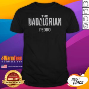 Pretty The Dadalorian Pedro Star Wars shirt featuring a unique Star Wars inspired graphic on a comfortable cotton tee