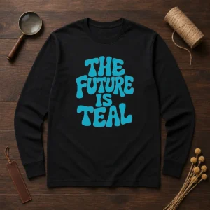 Pretty The Future Is Teal Long Sleeve Shirt