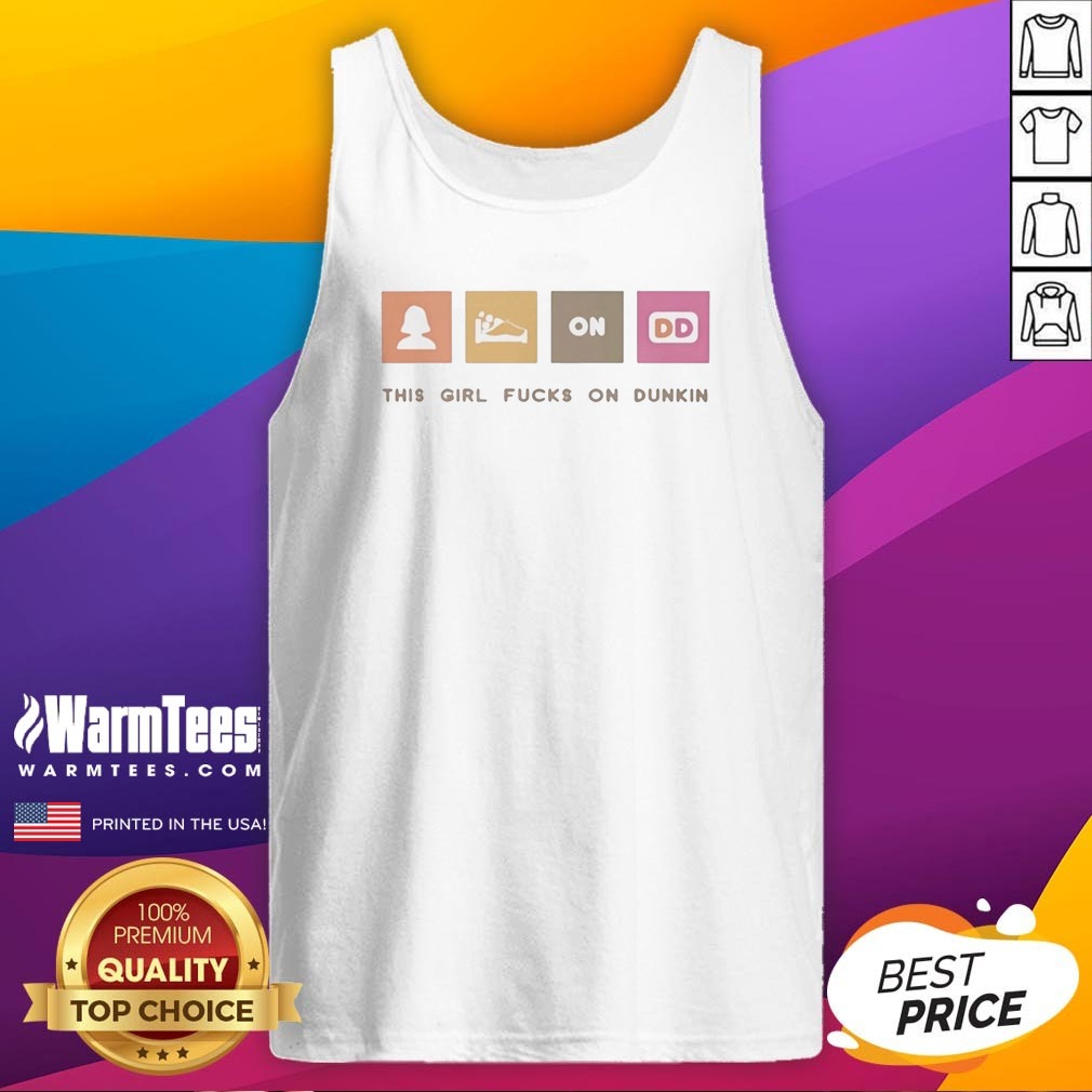 Pretty This Girl Fcks On Dunkin Tank Top