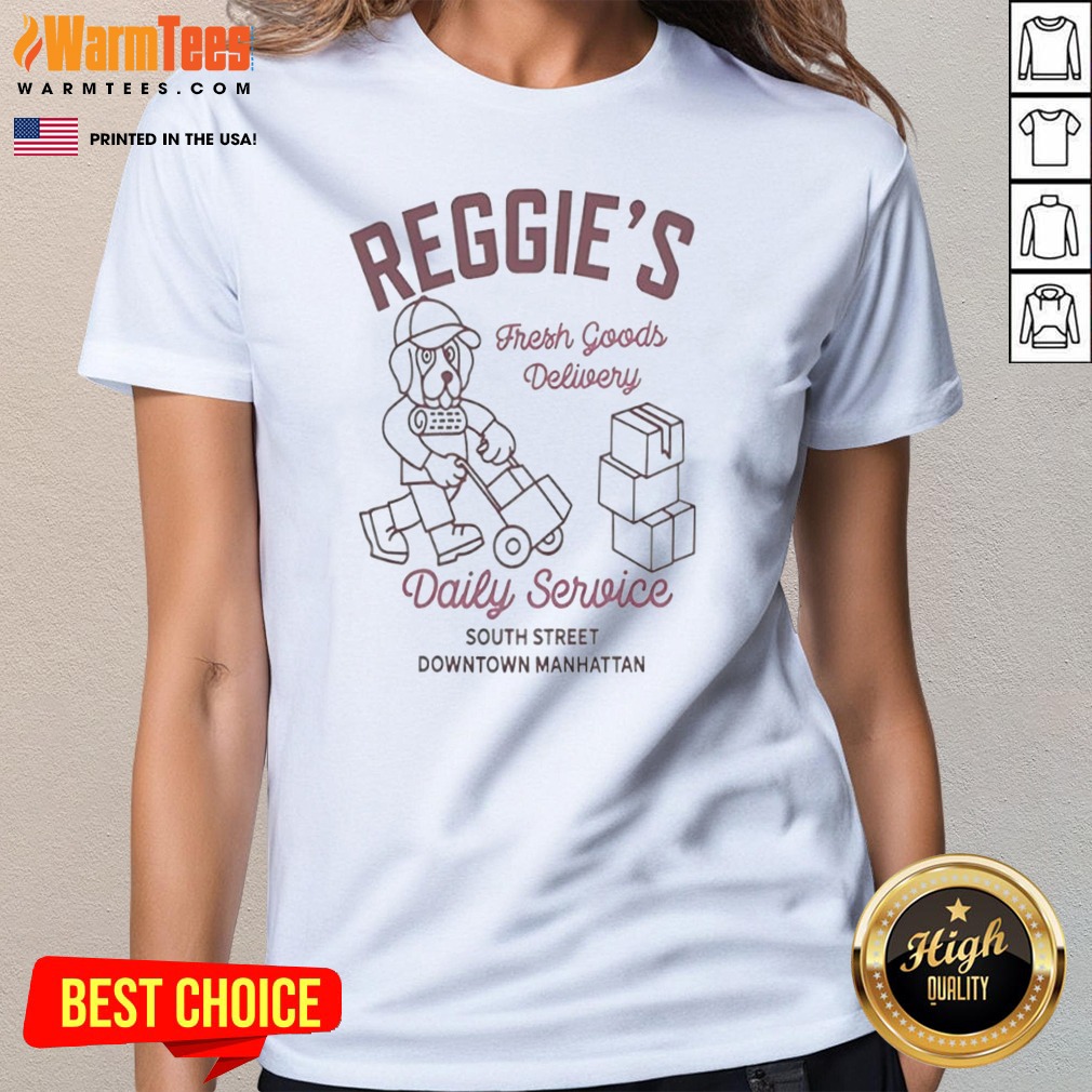 Reggie'S Fresh Goods Delivery Shirt on Ladies Shirt Reggie'S Fresh Goods Delivery Shirt shown as a ladies shirt preview