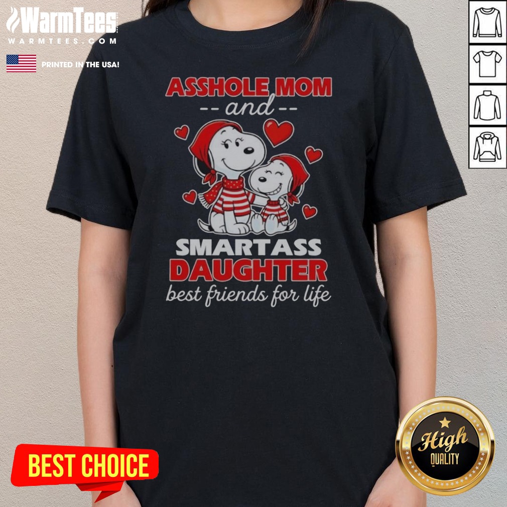 Snoopy And Peanuts Asshole Mom And Smartass Daughter Best Friends For Life Shirt on Ladies Shirt Snoopy And Peanuts Asshole Mom And Smartass Daughter Best Friends For Life Shirt shown as a ladies shirt preview
