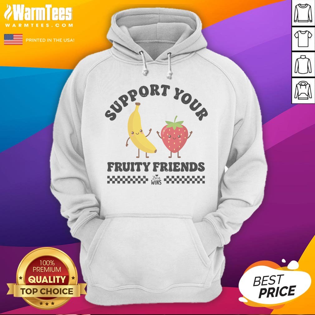 Support Your Fruity Friends Love Wins shirt on Hoodie Support Your Fruity Friends Love Wins shirt shown as a hoodie preview