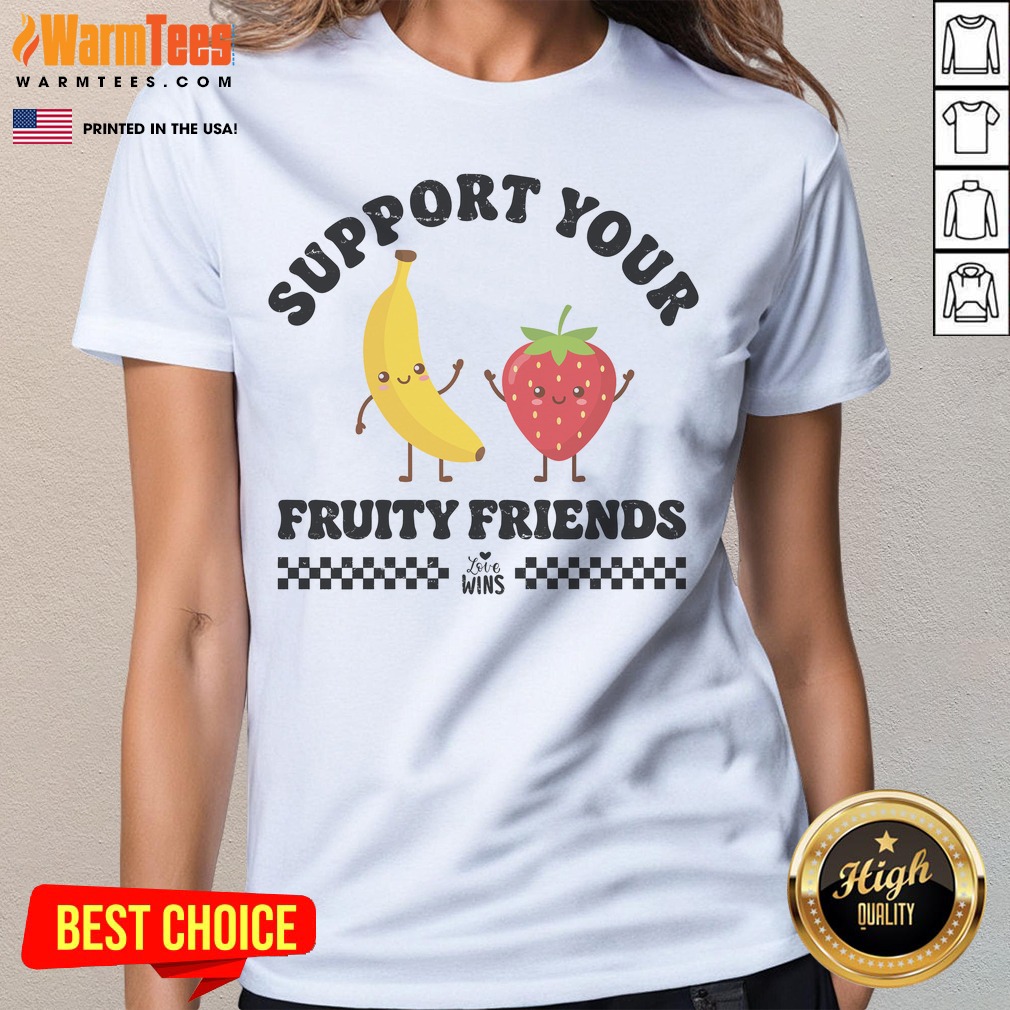Support Your Fruity Friends Love Wins shirt on Ladies Shirt Support Your Fruity Friends Love Wins shirt shown as a ladies shirt preview