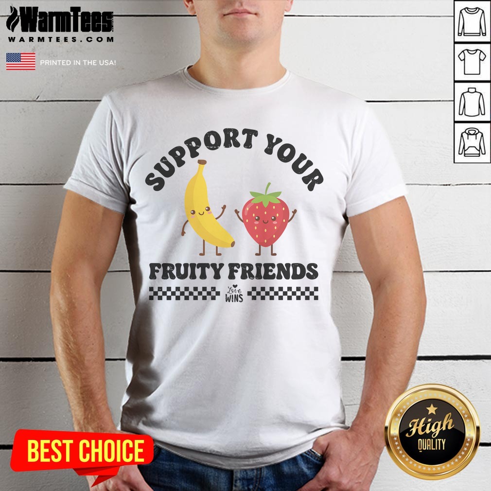 Support Your Fruity Friends Love Wins shirt on Classic Shirt Support Your Fruity Friends Love Wins shirt shown as a classic shirt preview