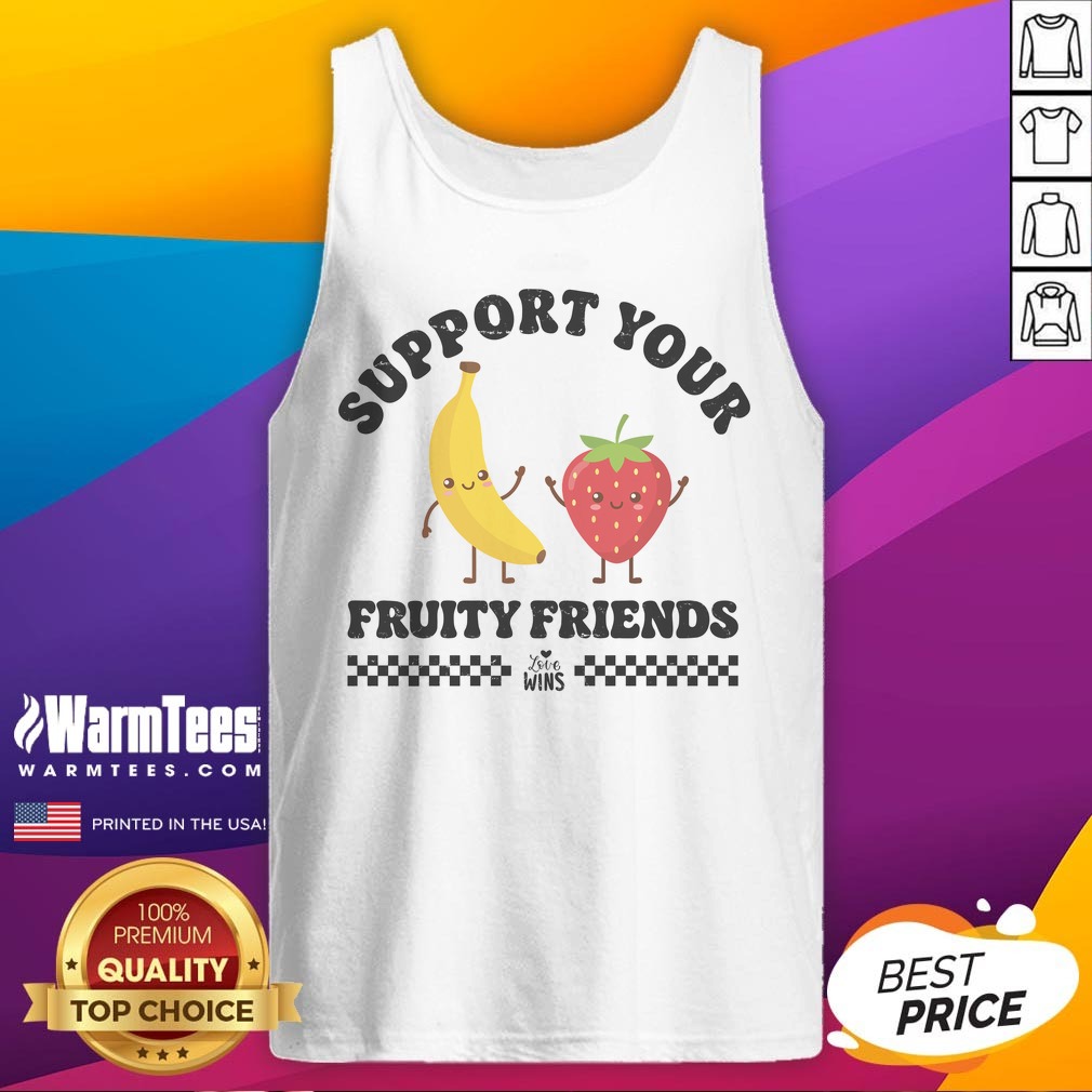 Support Your Fruity Friends Love Wins shirt on Tank Top Support Your Fruity Friends Love Wins shirt shown as a tank top preview