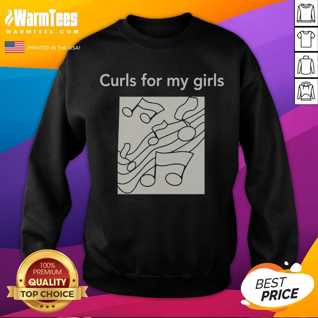 Top Curls For My Girls Music Notes shirt on Sweatshirt Top Curls For My Girls Music Notes shirt shown as a sweatshirt preview