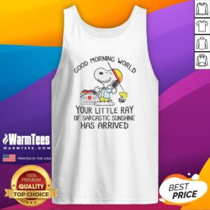 Top Morning World Your Little Ray Of Sarcastic Sunshine Has Arrived Snoopy tank top in white, sleeveless casual wear