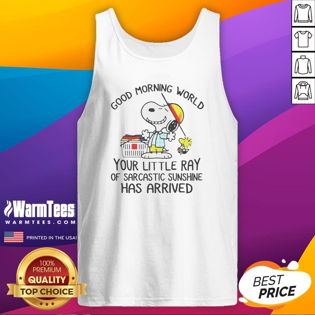 Top Morning World Your Little Ray Of Sarcastic Sunshine Has Arrived Snoopy Shirt on Tank Top Top Morning World Your Little Ray Of Sarcastic Sunshine Has Arrived Snoopy Shirt shown as a tank top preview