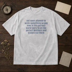 Top Not Even Allowed To Write Something Wrong Washed T-Shirt