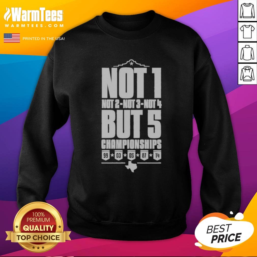 Top San Antonio Spurs Not 1 Not 2 Not 3 Not 4 But 5 Championships shirt on Sweatshirt Top San Antonio Spurs Not 1 Not 2 Not 3 Not 4 But 5 Championships shirt shown as a sweatshirt preview