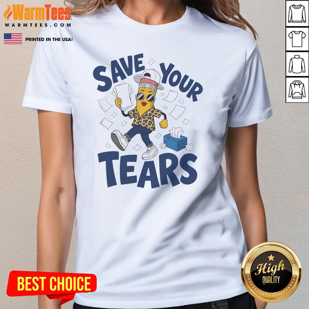 Top Save Your Tears Pencil Character Ladies Shirt Top Save Your Tears Pencil Character Ladies Shirt