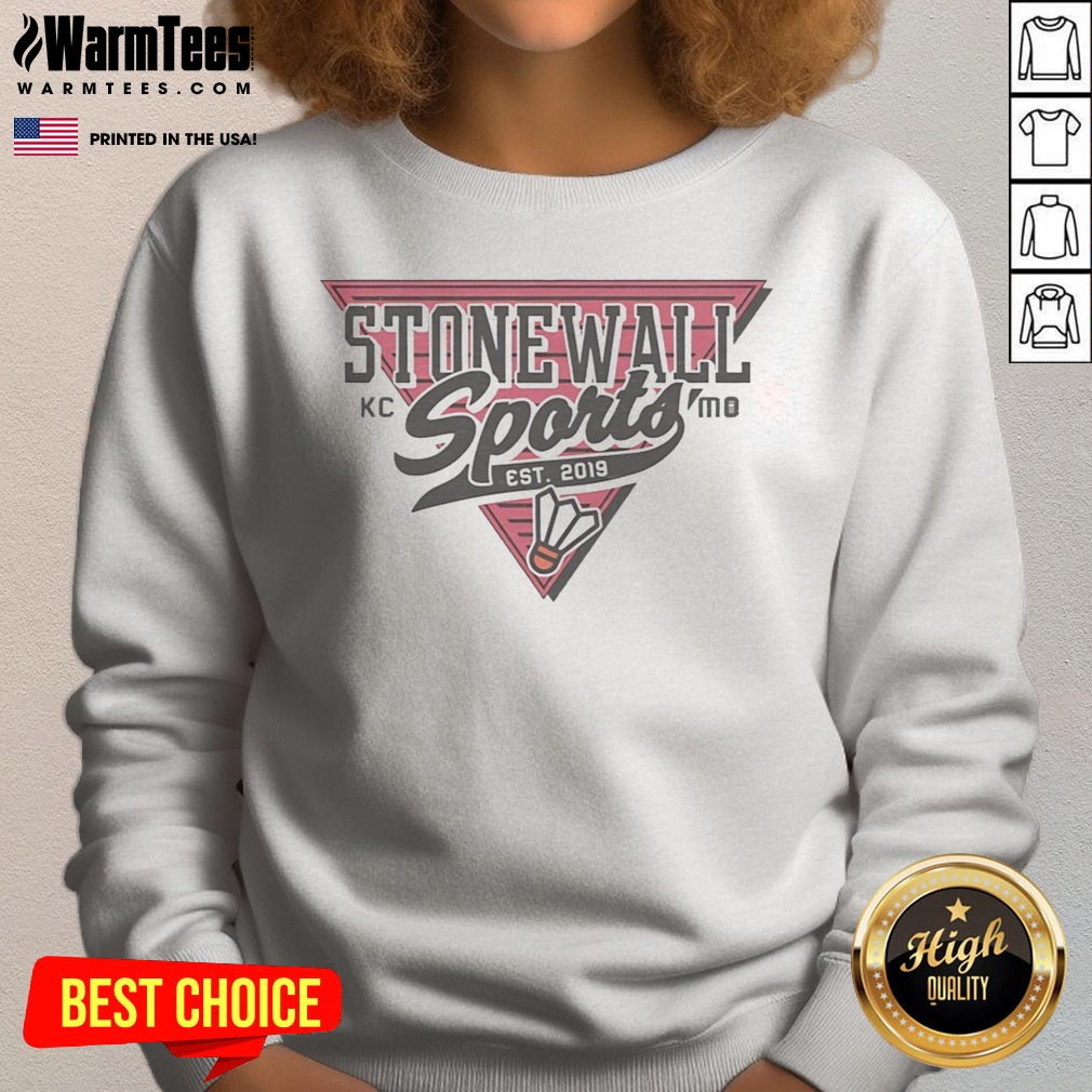 Top Stonewall Sports KC MO Est 2019 Badminton Logo Shirt on Sweatshirt Top Stonewall Sports KC MO Est 2019 Badminton Logo Shirt shown as a sweatshirt preview