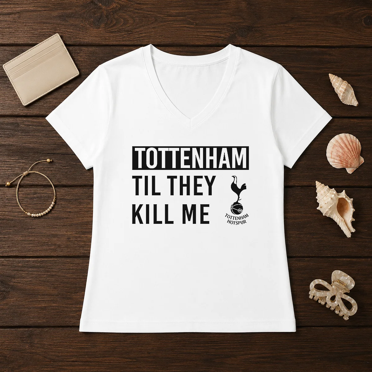 Top Tottenham Til They Kill Me V-Neck Shirt Top Tottenham Til They Kill Me V-Neck Shirt