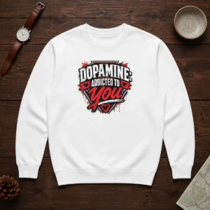 Awesome Dopamine Addicted To You Streetwear Typography Sweater in black with bold white lettering