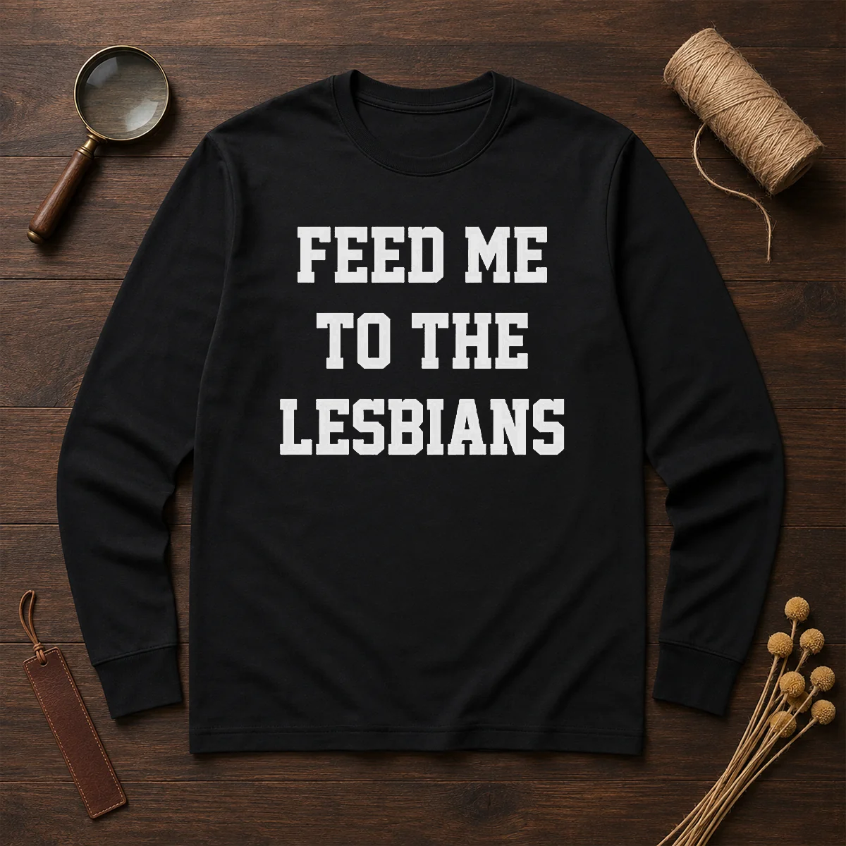 Awesome Feed Me To The Lesbians Lesbian Slogan Long Sleeve Shirt