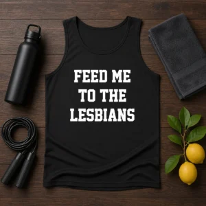 Awesome Feed Me To The Lesbians Lesbian Slogan Tank Top