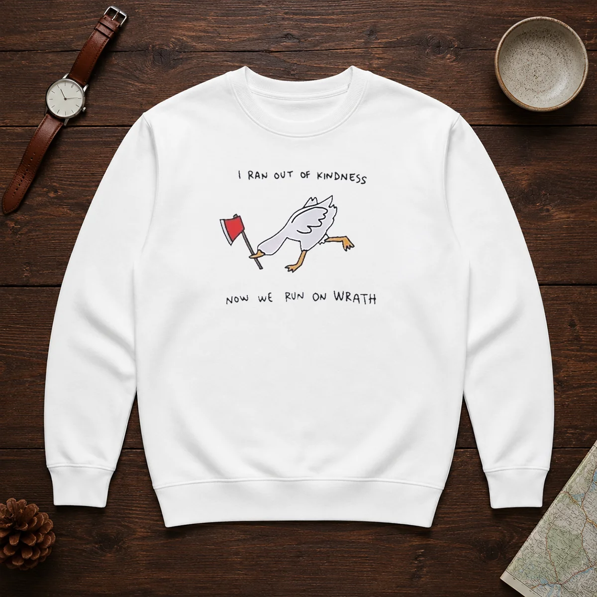 Awesome I Ran Out Of Kindness Now We Run On Wrath Goose Sweater