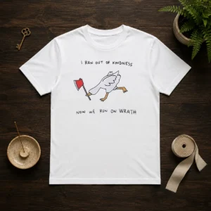 Awesome I Ran Out Of Kindness Now We Run On Wrath Goose t shirt in black, featuring bold white typography and goose graphic