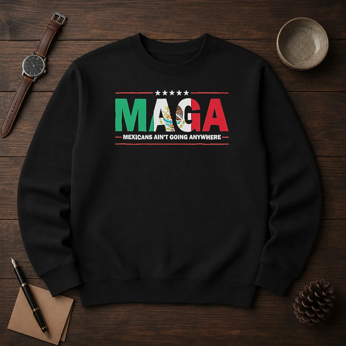 Awesome MAGA Mexicans Ain'T Going Anywhere Mexican Flag Parody Sweater