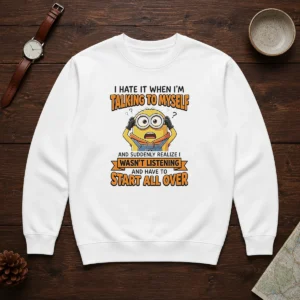 Awesome Minion Despicable Me I Hate It When I Am Talking To Myself And Suddenly Realize I Wasn'T Listening Sweater
