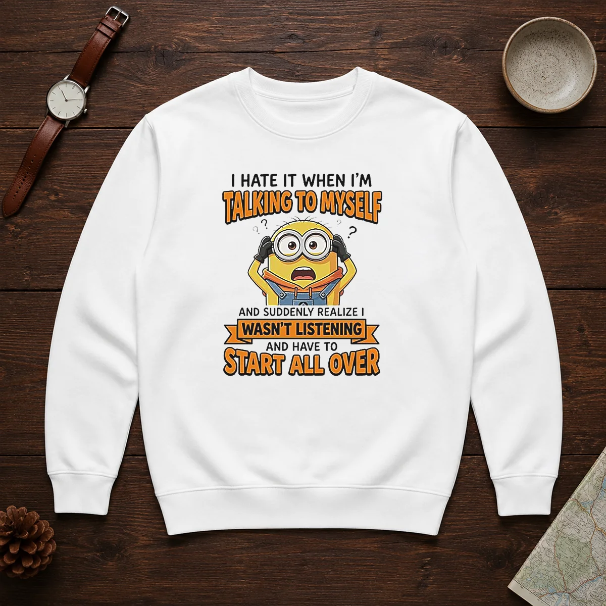 Awesome Minion Despicable Me I Hate It When I Am Talking To Myself And Suddenly Realize I Wasn'T Listening Sweater
