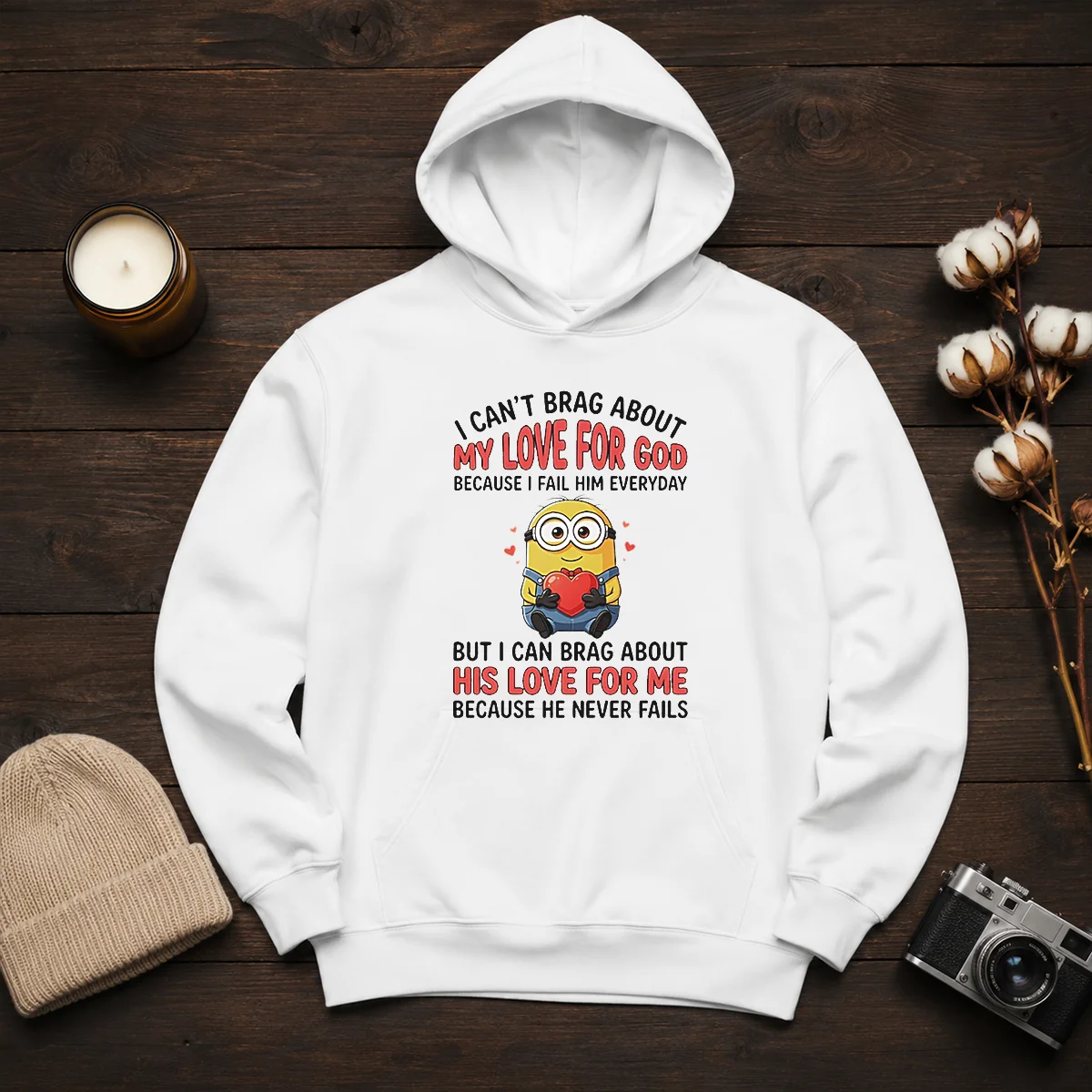 Awesome Minion I Cant Love For God Brag About My Because I Fail Him Everyday But I Can Brag About Hoodie