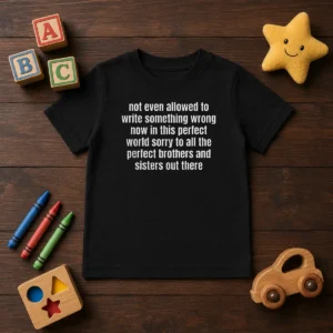 Awesome Not Even Allowed To Write Something Wrong Now In This Kids T-Shirt