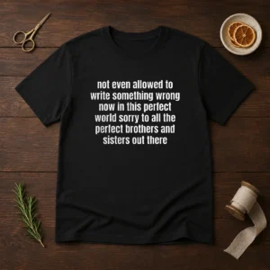 Awesome Not Even Allowed To Write Something Wrong Now In This