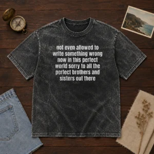 Awesome Not Even Allowed To Write Something Wrong Now In This Washed T-Shirt