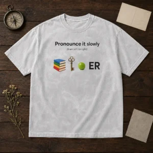 Awesome Pronounce It Slowly From The Right To Left Washed T-Shirt