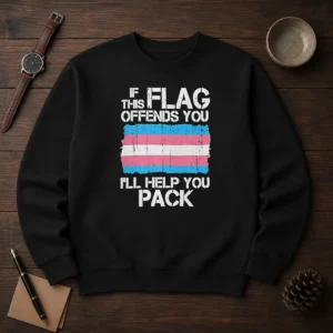 Awesome Transgender Pride Flag If This Flag Offends You I Will Help You Pack Sweater