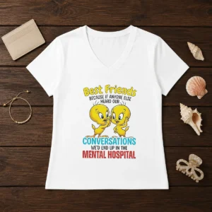 Awesome Tweety Because If Anyone Else Heard Our Conversations Mental Hospital V-Neck Shirt