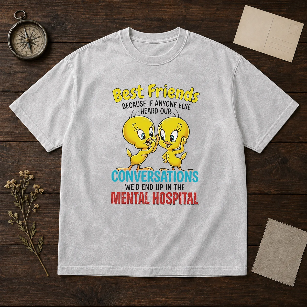 Awesome Tweety Because If Anyone Else Heard Our Conversations Mental Hospital Washed T-Shirt