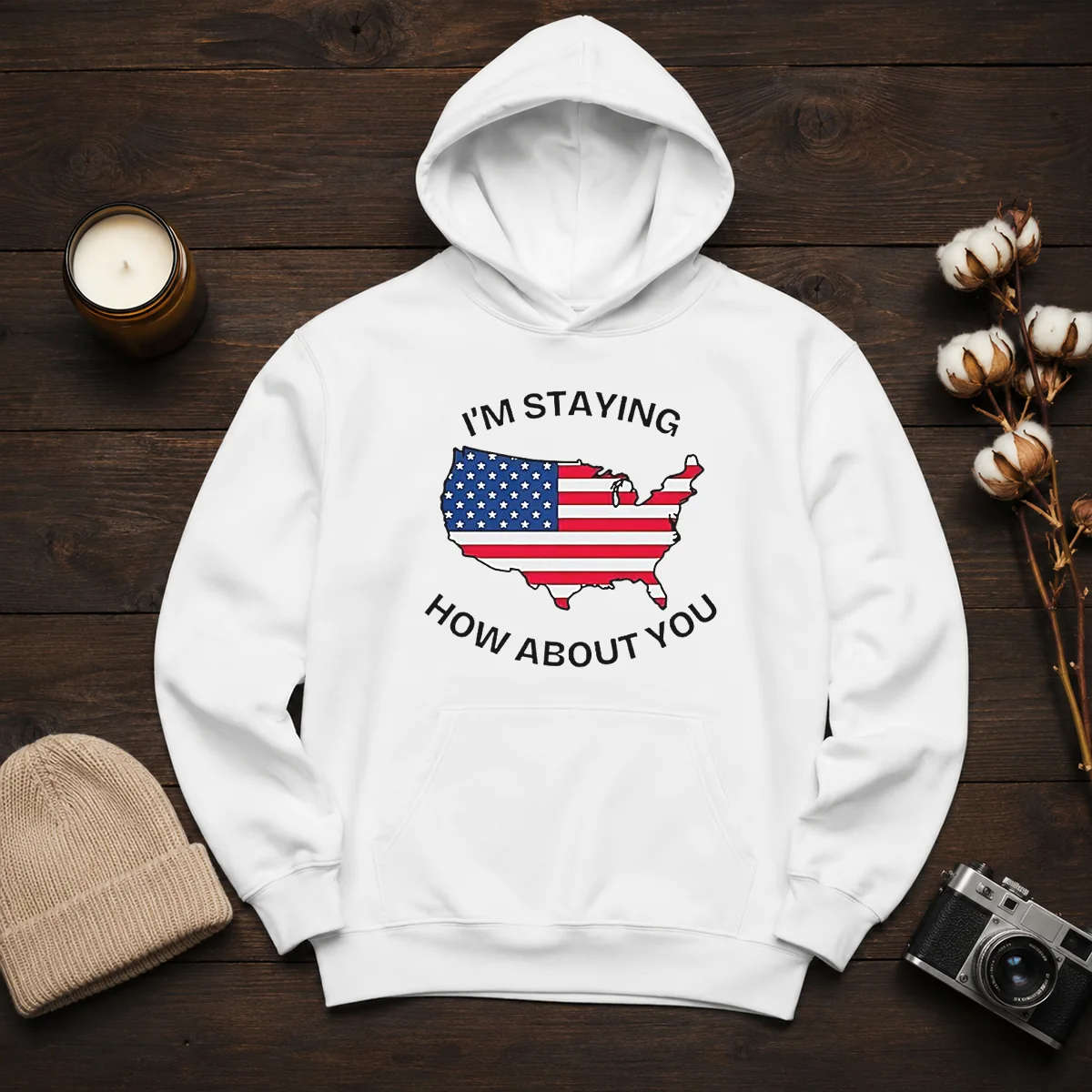 Awesome United States I'M Staying How About You Patriotic American Flag Hoodie