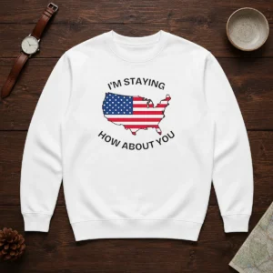 Awesome United States I'M Staying How About You Patriotic American Flag Sweater