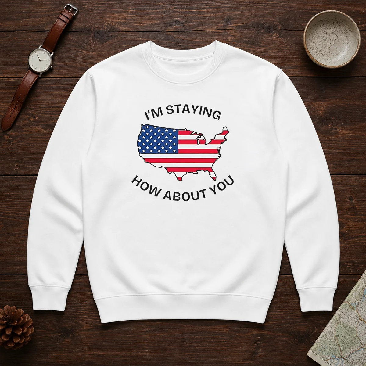 Awesome United States I'M Staying How About You Patriotic American Flag Sweater