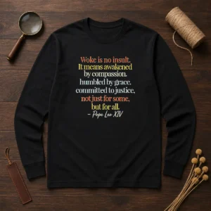 Awesome Woke Is No Insult Pope Leo XIV Quote long sleeve shirt in black with bold white text design