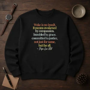 Awesome Woke Is No Insult Pope Leo XIV Quote Sweater