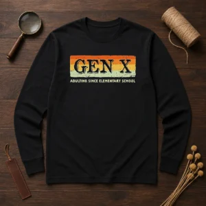 Funny Gen X Adulting Since Elementary School Long Sleeve Shirt