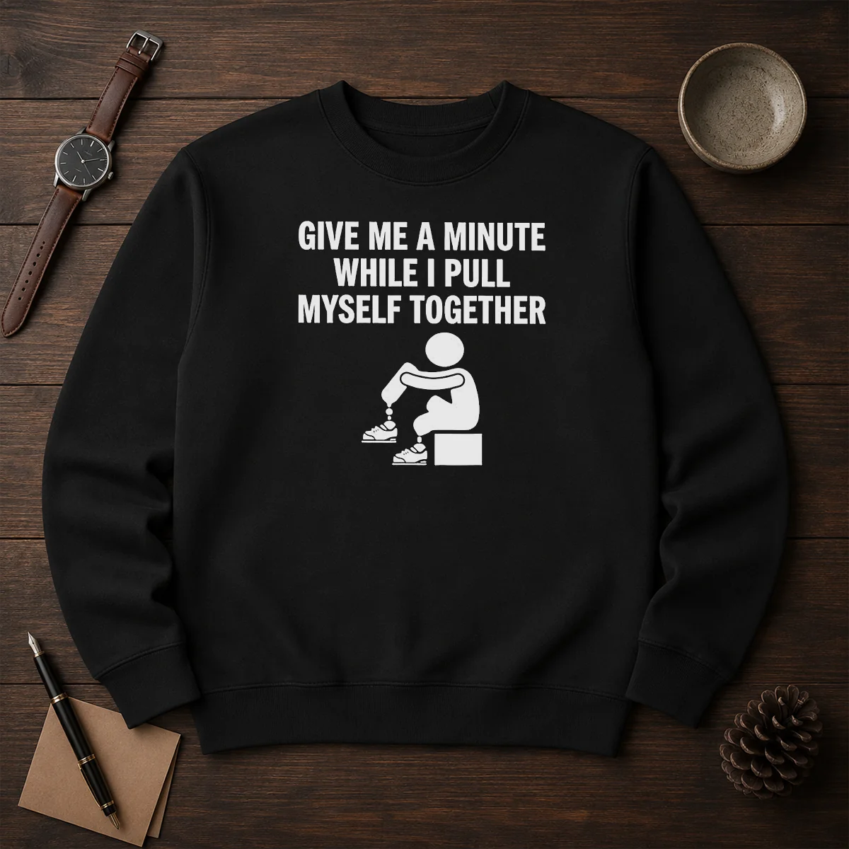 Funny Give Me A Minute While I Pull Myself Together Sweater