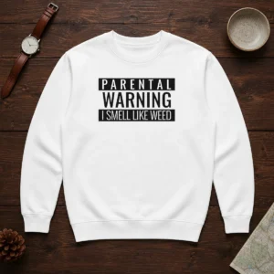 Funny Parental Warning I Smell Like Weed Sweater