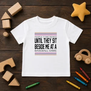 Funny People Think I'M Nice Until They Sit Beside Me At A Baseball Game Kids T-Shirt